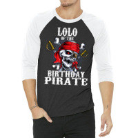 Lolo Of The Birthday Pirate Matching Family Party T Shirt 3/4 Sleeve Shirt | Artistshot