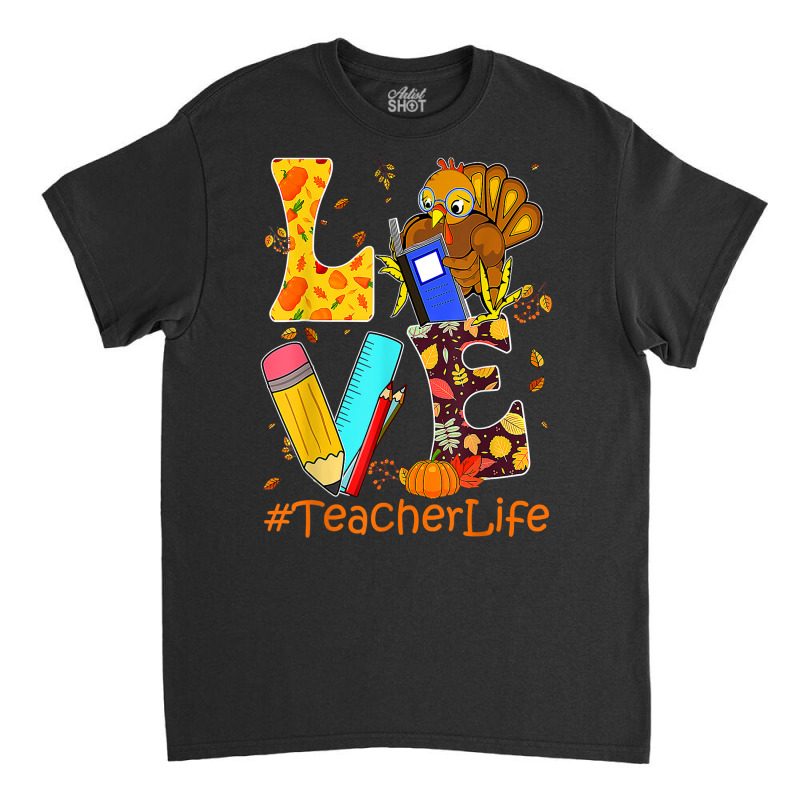 Love Turkey Teacher Thanksgiving Thankful Happy Fall Y'all T T Shirt Classic T-shirt | Artistshot