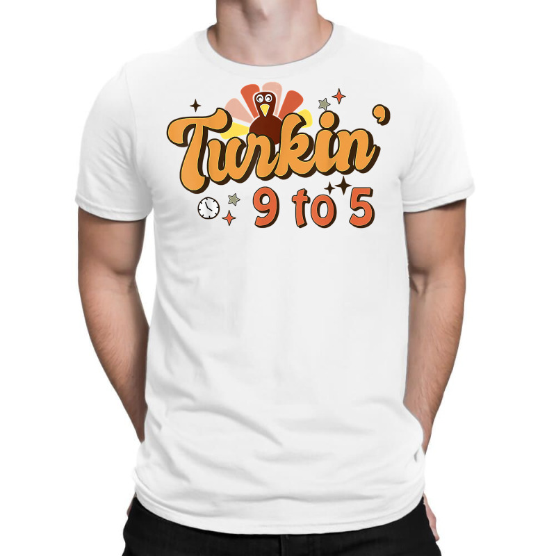 Retro Turkin 9 To 5 Thankful Turkey Happy Thanksgiving T Shirt T-shirt | Artistshot