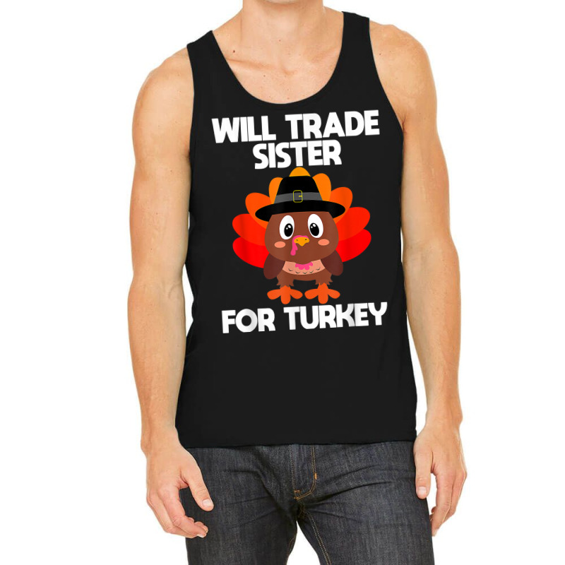 Thanksgiving For Boys Kids Will Trade Sister For Turkey T Shirt Tank Top | Artistshot