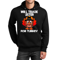 Thanksgiving For Boys Kids Will Trade Sister For Turkey T Shirt Unisex Hoodie | Artistshot