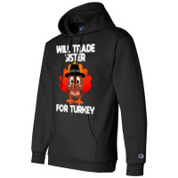 Thanksgiving For Boys Kids Will Trade Sister For Turkey T Shirt Champion Hoodie | Artistshot