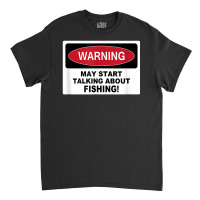 Warning Fishing Fish Outdoors Sports Graphic Novelty Vintage T Shirt Classic T-shirt | Artistshot