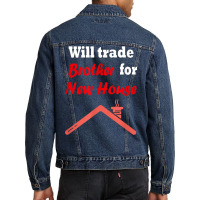 Will Trade Brother For House T Shirt Men Denim Jacket | Artistshot