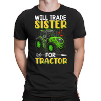 Will Trade Sister For Tractor Brother T Shirt T-shirt | Artistshot