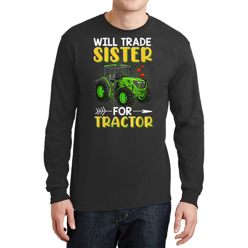 Will Trade Sister For Tractor Brother T Shirt Long Sleeve Shirts | Artistshot