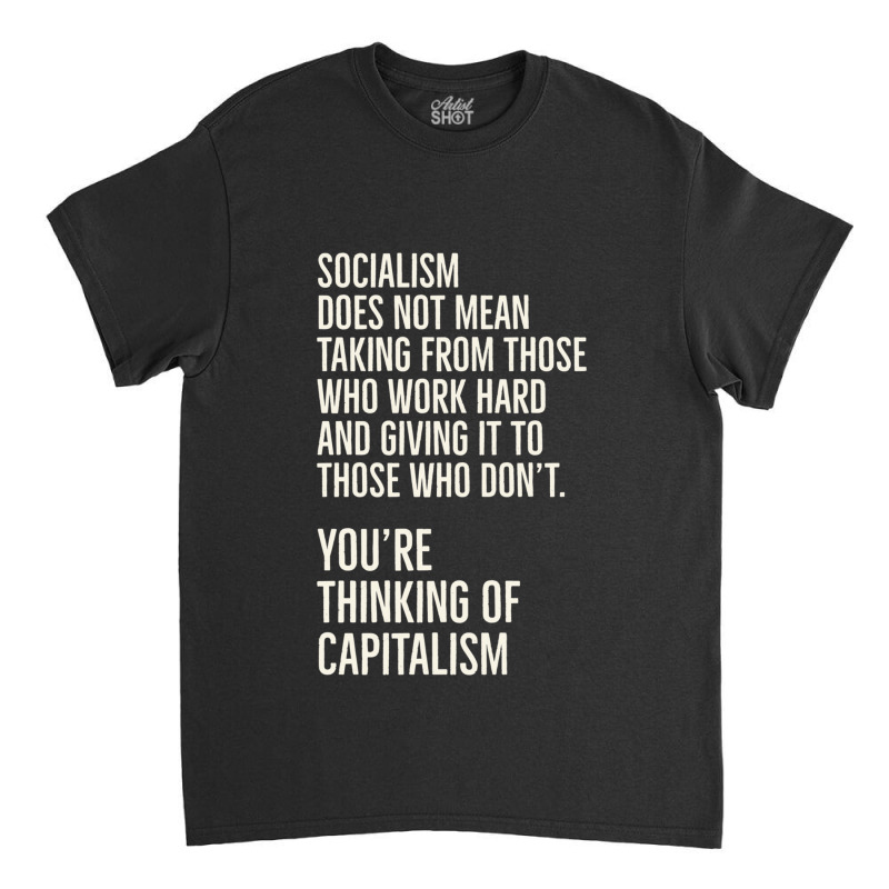 Youre Thinking Of Capitalism Classic T-shirt by cm-arts | Artistshot