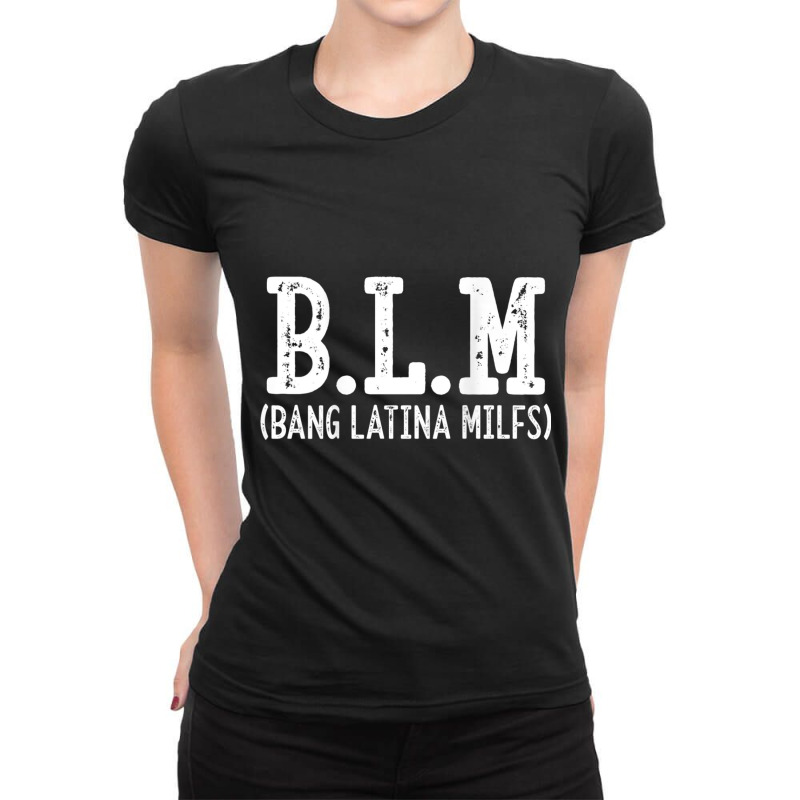 Bang Latinas Milfs (on Back) T Shirt Ladies Fitted T-Shirt by cm-arts | Artistshot