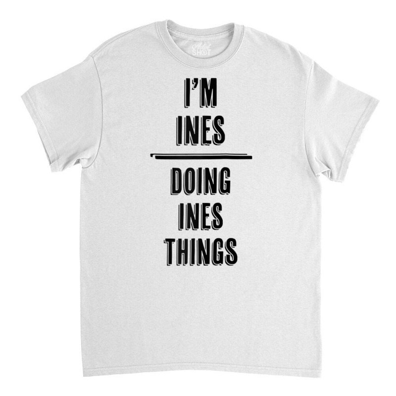 I'm Ines   Doing Ines Things  Funny   First Name   Raglan Baseball Tee Classic T-shirt | Artistshot