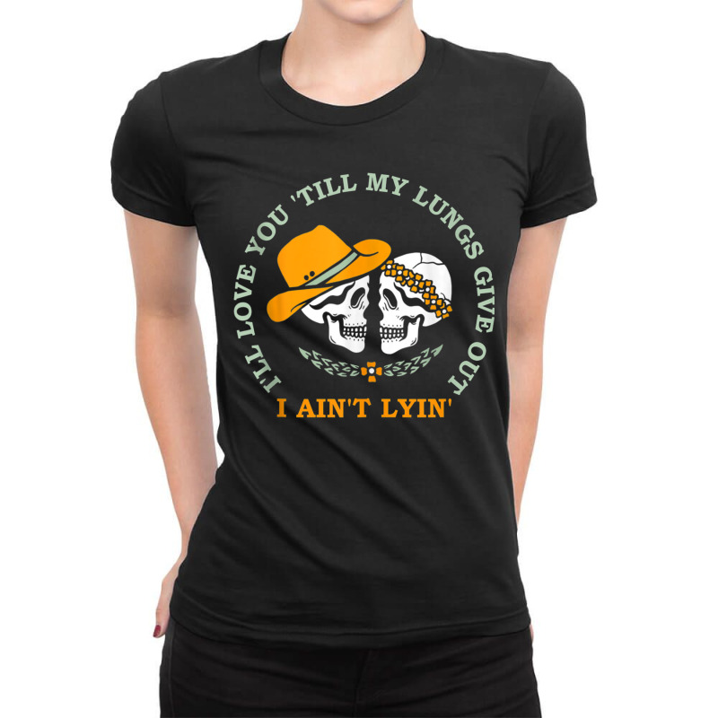 Funny I'll Love You 'till My Lungs Give Out A Ain't Lyin' Tank Top Ladies Fitted T-Shirt by cm-arts | Artistshot