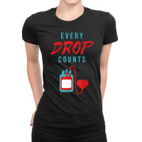 World Blood Donor Day Every Drop Counts Blood Donation T Shirt Ladies Fitted T-shirt | Artistshot