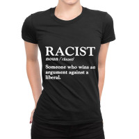 Racist Someone Who Wins An Argument Against A Liberal Ladies Fitted T-shirt | Artistshot