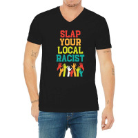 Slap Your Local Racist Hate Racist V-neck Tee | Artistshot