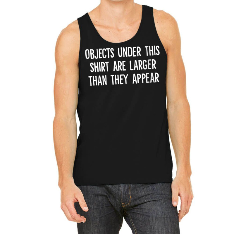 Womens Objects Under This Shirt Are Larger Than They Appear V Neck T S Tank Top | Artistshot