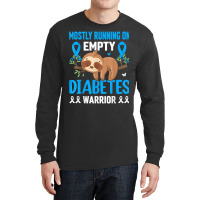 Funny Lazy Sloth Mostly Running On Empty Diabetes Warrior T Shirt Long Sleeve Shirts | Artistshot