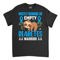 Funny Lazy Sloth Mostly Running On Empty Diabetes Warrior T Shirt Classic T-shirt | Artistshot