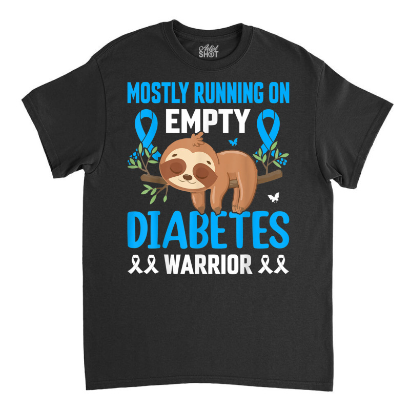 Funny Lazy Sloth Mostly Running On Empty Diabetes Warrior T Shirt Classic T-shirt by cm-arts | Artistshot