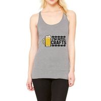 I'm Into Crafts Beer Brewing Homebrewing Craftbeer Malt Hop Long Sleev Racerback Tank | Artistshot