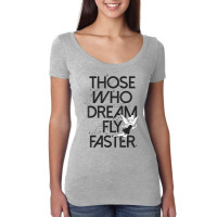 Funny Peter Pan Tinker Bell Those Who Dream Fly Faster Women's Triblend Scoop T-shirt | Artistshot