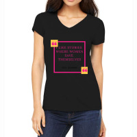 I Like Stories Where Women Save Themselves Women's V-neck T-shirt | Artistshot