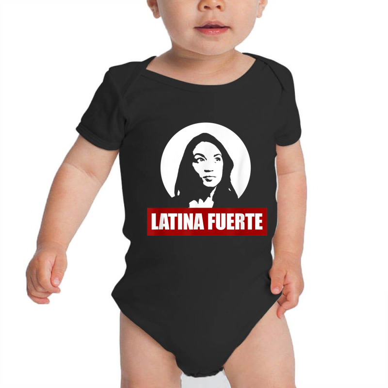 Latina Fuerte Alexandria Ocasio Cortez Politics Meme T Shirt Baby Bodysuit by cm-arts | Artistshot