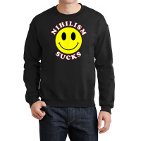 Nihilism Sucks T Shirt Crewneck Sweatshirt | Artistshot