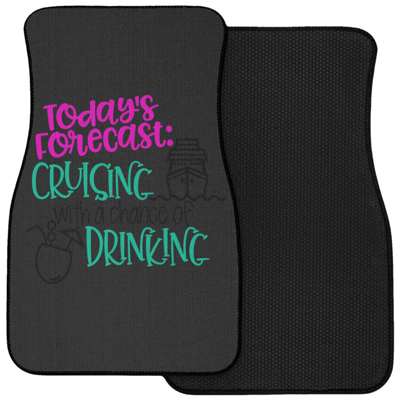 Todays Forecast Cruising With A Chance Of Drinking Relaxed Fit Front Car Mat | Artistshot