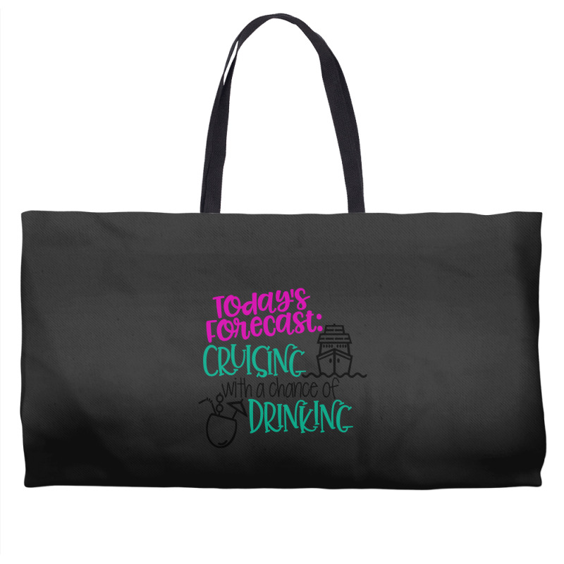 Todays Forecast Cruising With A Chance Of Drinking Relaxed Fit Weekender Totes | Artistshot