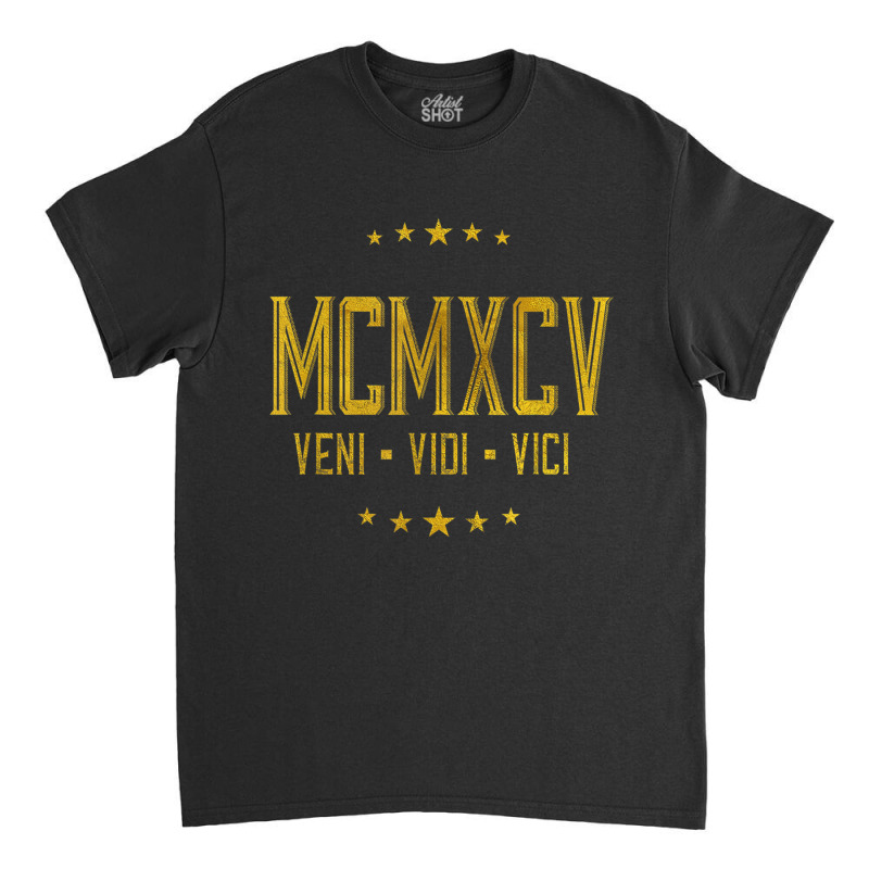 Greek Roman 1995 Birthday Shirt Veni Vidi Vici Gift T Shirt Classic T-shirt by cm-arts | Artistshot