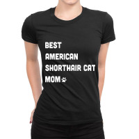 Best American Shorthair Cat Mom Funny Long Sleeve T Shirt Ladies Fitted T-shirt | Artistshot