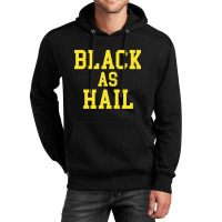 Black As Hail Unisex Hoodie | Artistshot