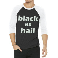 Black As Hail 3/4 Sleeve Shirt | Artistshot