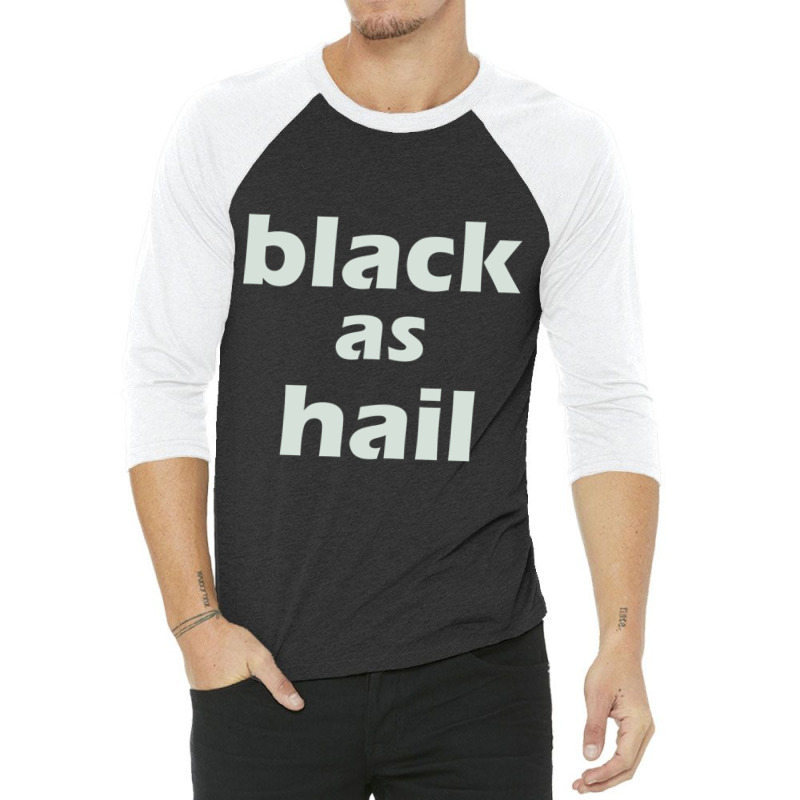 Black As Hail 3/4 Sleeve Shirt by cm-arts | Artistshot