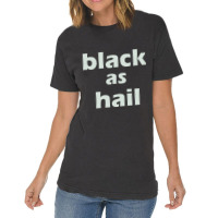 Black As Hail Vintage T-shirt | Artistshot