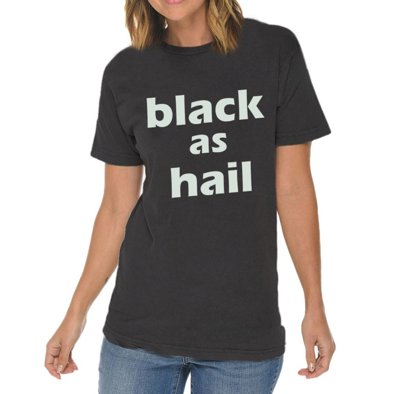 Black As Hail Vintage T-Shirt by cm-arts | Artistshot