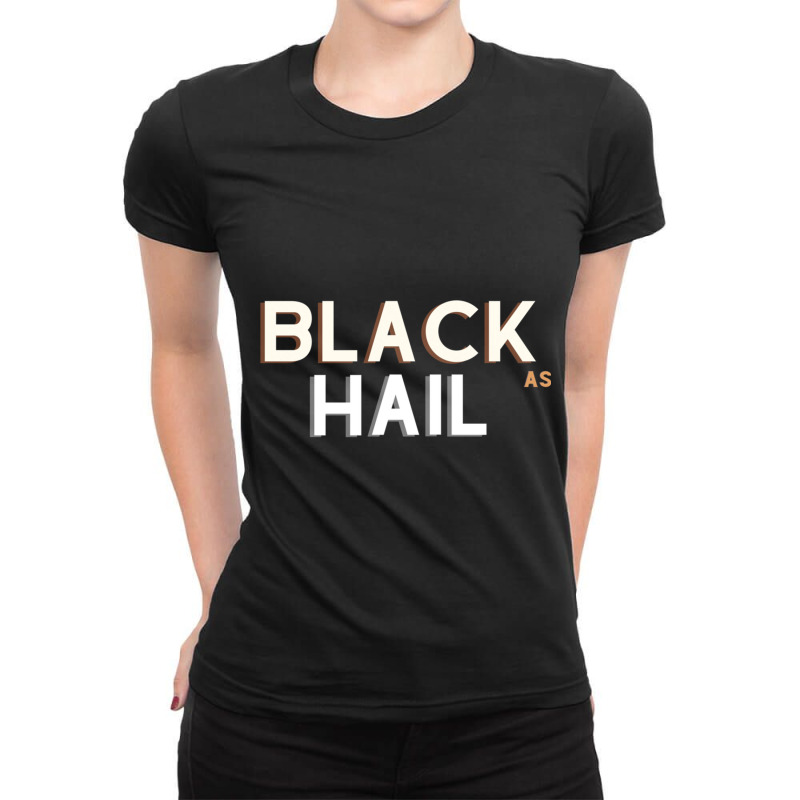 Black As Hail  (13) Ladies Fitted T-Shirt by cm-arts | Artistshot