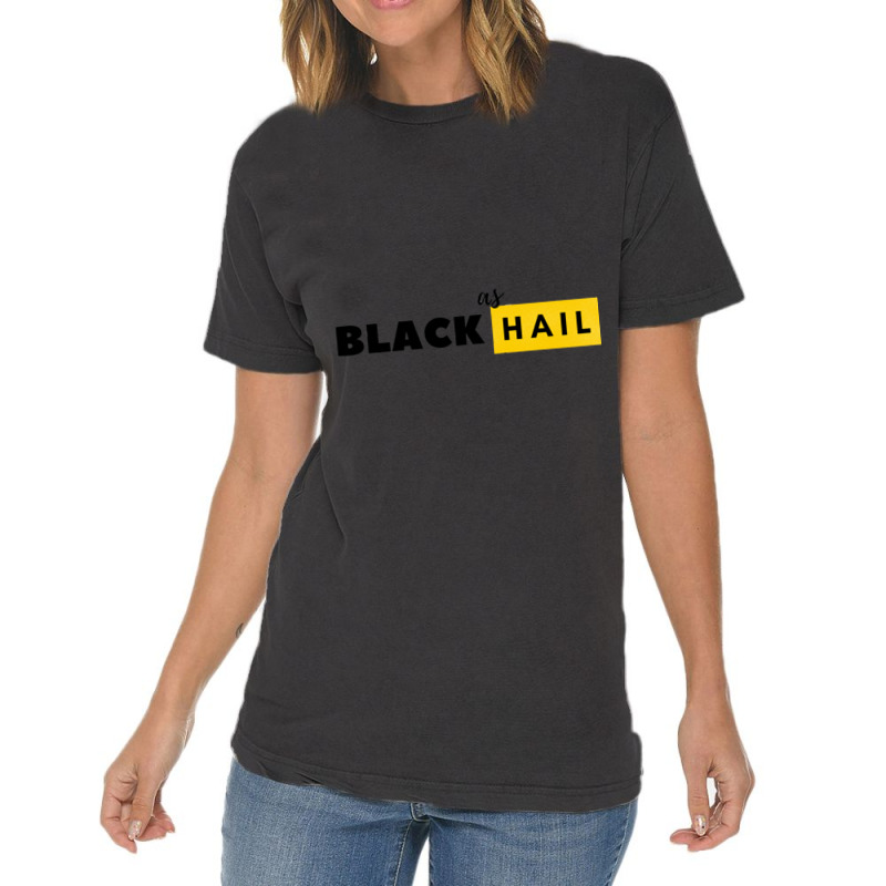 Black As Hail  Black As Hail Vintage T-Shirt by cm-arts | Artistshot