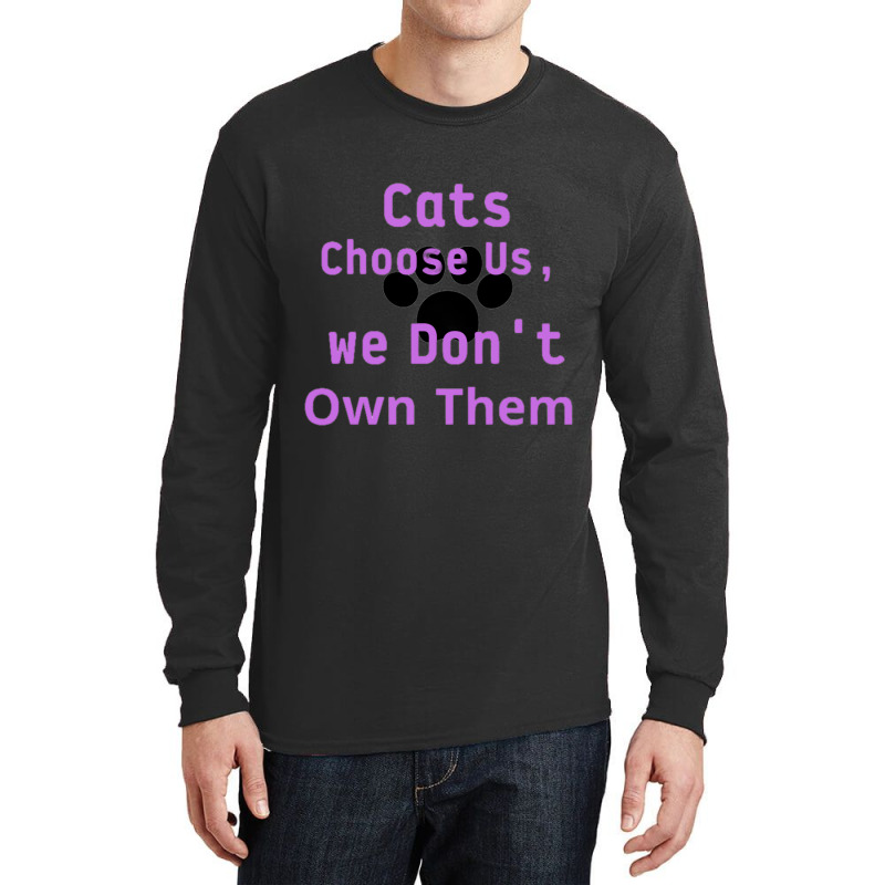 Cats Choose Us, We Dont Own Them Long Sleeve Shirts by cm-arts | Artistshot