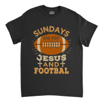 Football Sundays Are For Jesus And Football 182 Classic T-shirt | Artistshot