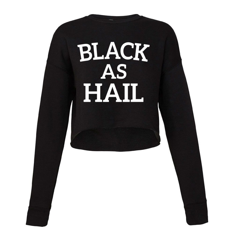 Funny Black As Hail Cropped Sweater by cm-arts | Artistshot