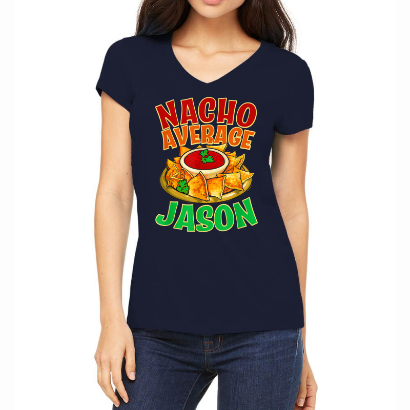 Nacho Average Jason Name Taco Lover Nickname Mexican Food T Shirt Women's V-Neck T-Shirt by cm-arts | Artistshot