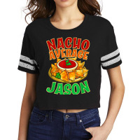 Nacho Average Jason Name Taco Lover Nickname Mexican Food T Shirt Scorecard Crop Tee | Artistshot