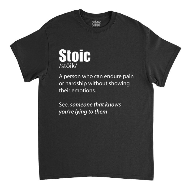 Stoic Definition Funny Define Lie Detector Cheater T Shirt Classic T-shirt by cm-arts | Artistshot