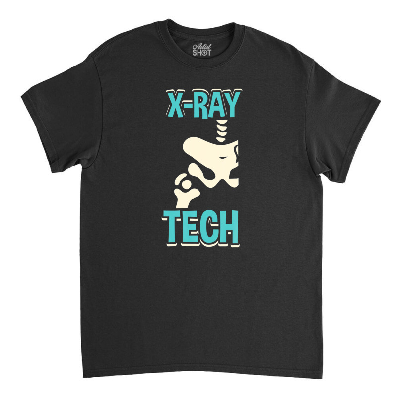 X-ray Tech - Funny Skeleton Radiology Technician Xray Classic T-shirt by edahisiskey | Artistshot