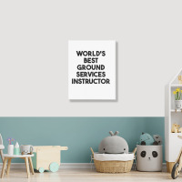 World's Best Ground Services Instructor T Shirt Portrait Canvas Print | Artistshot