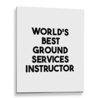 World's Best Ground Services Instructor T Shirt Metal Print Vertical | Artistshot