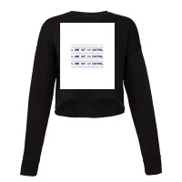 U Are Not In Control U Are Not In Control Graphic Cropped Sweater | Artistshot