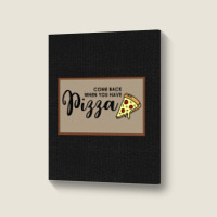 Funny Doormat Come Back When You Have Pizza For Dies Portrait Canvas Print | Artistshot