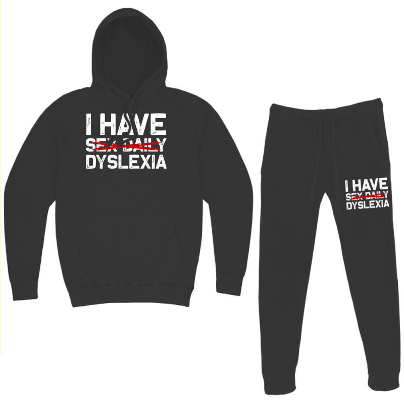 I Have Dyslexia Sex Daily Funny Cheeky Typo Misspelling Hoodie & Jogger Set | Artistshot