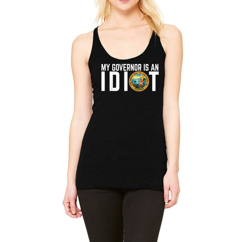 My Governor Is An Idiot California Racerback Tank by KyungTollerud | Artistshot